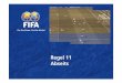 11. Regel 11 Abseits D-2008 - FIFA.com · dass das Sperren, Ablenken oder Stören Wirkung zeigt. Einen Gegner beeinflussen. Einen Gegner beeinflussen . Einen Gegner beeinflussen