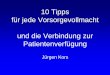 10 Tipps für jede Vorsorgevollmacht und die Verbindung zur ...freiberufler-bdp.de/downloads/Vortrag Herr Kors.pdf · PDF file10 Tipps für jede Vorsorgevollmacht und die Verbindung