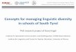 Concepts for managing linguistic diversity in schools of ... · Concepts for managing linguistic diversity in schools of South Tyrol PhD research project of Dana Engel. Institute