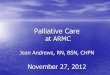 Palliative Care - .Palliative Care Services Challenges â€¢Lack of physician understanding that palliative