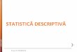 STATISTICĂ DESCRIPTIVĂ - sorana.academicdirect.rosorana.academicdirect.ro/pages/doc/TD2014/Curs04.pdf · Sorana D. BOLBOACĂ Curs 1 19 Martie 2014 3 Parametrii în statistica descriptivă