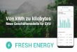 Von kWh zu kilobytes · Fresh Energy kombiniert Commodities mit eigener Datenplatform um Mehrwerte zu schaffen 100% Ökostrom Disaggregation Datenplattform + + + Smart Meter