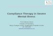 Compliance Therapy in Severe Mental Illness · Compliance Therapy in Severe Mental Illness Prof Anthony David Institute of Psychiatry, King‟s College London, & Maudsley Hospital