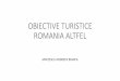 OBIECTIVE TURISTICE ROMANIA ALTFEL - Esti parte a ... · de obiective turistice unice în Europa, pe care trebuie să le vezi. Tratamentele naturale şi Tratamentele naturale şi