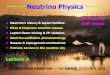 Neutrino Physics - indico.ihep.ac.cn · Neutrino Physics 0 Lecture A ★ Neutrino’s history & lepton families ★ Dirac & Majorana neutrino masses ★ Lepton flavor mixing & CP