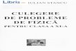Culegere de probleme de fizica - Clasa 11 - Iulian Stancu de probleme de fizica - Clasa 11... · 7' Arcurile unui autoturism cu masa de 1000#9 se comprimd vertical cu T lg-x*r cdnd