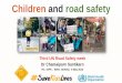 Children and road safety - South-East Asia Regional Office · Children and road safety Third UN Road Safety week Dr Chamaiparn Santikarn RA –DPR , WHO- SEARO, 8 May 2015
