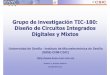 Grupo de investigación TIC--180:180: Diseño de Circuitos ...±o de Circuitos Integrados... · Líneas de investigación Circuitos integrados digitales CMOS Sistemas digitales empotrados