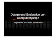 Design und Evaluation von Computerspielen · 9Darstellung (Arten von Medien, Grafik, Realismus, Treue zu Vorlagen), 9Regeln (Spielmechanik, Perspektive, User Schnittstelle, Genreregeln,