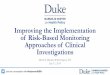 Improving the Implementation of Risk-Based Monitoring ... · Improving Implementation of Risk-Based Monitoring Approaches in Clinical Trials Session 1: Regulatory Foundation For Risk-Based
