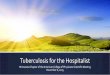 Tuberculosis for the Hospitalist - Internal Medicine | ACP · Tuberculosis for the Hospitalist Minnesota Chapter of the American College of Physicians Scientific Meeting November