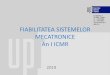 FIABILITATEA SISTEMELOR MECATRONICE An I ICMR · pieselor (conservarea fibrajului, regimuri de prelucrare adecvate, tratamente termice şi termochimice compatibile etc.) asigurarea