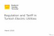 Regulation and Tariff in Turkish Electric Utilities · •Türkiye’de dağıtım sektörünün düzenlenmesinde uygulama dönemleri nelerdir? •En son uygulama dönemindeki genel