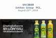 1H/2018 Ichitan Group PCL - irplus.in.th · To be a leader in beverage business with both quality and innovation that grows along with the society. ICHI Financial Highlight (Unit