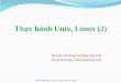 Thực hành Unix, Linux (2) - cse.hcmut.edu.vnhungnq/courses/os/CT09QUEE/LAB/OSLab2.pdf · Thựchành Unix, Linux (2) Bộmôn Hệthốngvà Mạngmáy tính Khoa Khoa họcvà