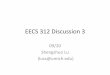 EECS 312 Discussion - ziyang.eecs.umich.eduziyang.eecs.umich.edu/eecs312/lectures/dic-d3.pdfEECS 312 Discussion 3 09/20 Shengshuo Lu (luss@umich.edu) Overview •Reminder –HW 1: