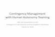 Contingency Management with Human Autonomy Teaming · Contingency Management • Operations in the NAS are becoming increasingly automated –Flight planning software for dispatch