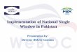 Implementation of National Single Window in Pakistan · Development of National Single Window through WeBOC Platform Article 10.4 of WTO Trade Facilitation Agreement requires member
