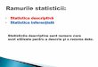 Statistica descriptivă Statistica inferențialăileana.brudiu.ro/MVR/CURS/06. Statistica descriptiva- tabele de frecventa.pdf · • Statistica descriptivă • Statistica inferențială