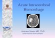 Acute Intracerebral Hemorrhage - Stroke Network of ... · Acute Intracerebral Hemorrhage Andrew Samis MD, PhD Quinte Physician Stroke Champion