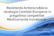 Rezistenta Antimicrobiana -strategia Comisiei Europene in ... · proiect de supraveghere finantat de UE, ARPEC- Antibiotic Resistance and Prescribing in European Children ( Rezistenta
