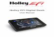 Holley EFI Digital Dash · 4 Introduction The Holley EFI Digital Dash is completely customizable with a variety of gauge and indicator screens that can be programmed to display any