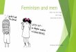 Feminism and men - share-netinternational.orgshare-netinternational.org/wp-content/uploads/2016/05/Feminism-and-men... · Gender equality still seen as a ‘women’s issue’ “Feminism