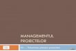 Managementul proiectelor - ael.utcluj.ro · Bugetul necesar unui proiect constă în totalul costurilor tuturor acestor elemente. Abordarea costurilor Unele costuri sunt cunoscute