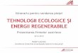 TEHNOLOGII ECOLOGICE ŞI - advantageaustria.org · Termocentrale pe biomasă ca o combinaţie între generarea de căldură şi curent din energii regenerabile prin intermediul turbinelor