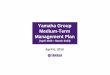Yamaha Group Medium-Term Management Plan · 4 Previous Medium-Term Management Plan “YGP2010” Medium-Term Management Plan (April 2007-March 2010) Shift into a growth phase based