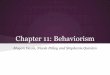 Chapter 11: Behaviorism · Behaviorism (1892-1956) Psychology has been the study of the mind since the Greeks The definition of the mind has been debated extensively