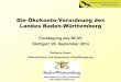 Die Ökokonto-Verordnung des Landes Baden-Württemberg · Die Ökokonto-Verordnung des Landes Baden-Württemberg Fachtagung des BFAD Stuttgart, 29. September 2014 Wolfgang Kaiser