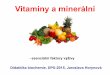 Vitamíny a minerální látkydidaktikabiochemie.natur.cuni.cz/db2015/horynova/4. Vitaminy a mineraly... · Didaktika biochemie, DPS-2015, Jaroslava Horynová Vitaminy a minerální