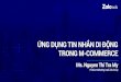 ỨNG DỤNG TIN NHẮN DI ĐỘNG - sapo.vn · V ỨNG DỤNG TIN NHẮN DI ĐỘNG TRONG M-COMMERCE Ms. Nguyen Thi Tra My Product Marketing Lead, Zalo Group
