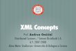 XML Concepts - campus.unibo.itcampus.unibo.it/3996/2/W2-xml.pdf · XML Concepts Prof. Andrea Omicini Distributed Systems / Sistemi Distribuiti L-A A.Y. 2007-2008 Alma Mater Studiorum–Università