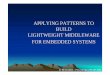 APPLYING PATTERNS TO BUILD LIGHTWEIGHT …lmi92.cnam.fr/NSY102/supports/NSY102_00_Presentation_plop_2006_djamel.pdf · applying patterns to build lightweight middleware for embedded