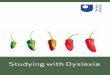 Studying with dyslexia - Open University · Dyslexia can reveal itself in many different ways as you study. In this booklet you will find strategies for learning and tips for making