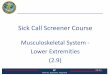 Sick Call Screener Course - med.navy.mil · R3 Relevant, Responsive, Requested 2.9-2-1 Sick Call Screener Course Musculoskeletal System - Lower Extremities (2.9)