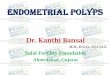Endometrial Polyps - · PDF file–Functional •resemble normal ... contain endocervical glands. PATHOGENESIS •Monoclonal endometrial hyperplasia •Overexpression of endometrial