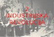 2 INDUSTRIJSKA REVOLUCIJA - dijaski.net · • Za drugo industrijsko revolucijo je značilen model organiziranega kapitalizma • Pojavljata se koncentracija in centralizacija v trgovini,