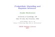 Probabilistic Modelling and Bayesian Inferencemlss.tuebingen.mpg.de/2017/speaker_slides/Zoubin2.pdf · { The Dutch Book Theorem { Asymptotic Certainty and Consensus { Occam’s Razor