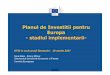 Planul de Investitii pentru Europa - stadiul implementarii- · † Investitorii pot cauta oportunitati de investitii in toata Europa (dupa volum, sector, localizare) Promotori publici