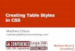 Creating Table Styles in CSS - UA Europeuaeurope.com/downloads/Table_Styles.pdf · Why is table formatting a challenge? Tables contain multiple nested elements Each nested element