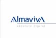 AlmavivA at a glance · AlmavivA at a glance Expertise Digital AlmavivA Focus on technology Vertical Markets Social responsibility & environmental sustainability Global presence