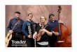 Yonder · Yonder - folk music beyond borders Eine musikalische Reise durch Europa Yonder heißt „da drüben“ und steht für das, was es jenseits von Grenzen alles zu entdecken