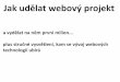 Jak udělat webový projekt - vyuka.maly.cz fileJak udělat webový projekt a vydělat na něm první milion... plus stručné vysvětlení, kam se vývoj webových technologií ubírá