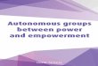 20180906 Autonomous groups between power and empowerment 1, 2, 6 + appendices.pdf · on what empowerment exactly means, and the role of power is rather ignored. This thesis compares