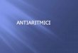 ANTIARITMICI - mef.sum.bamef.sum.ba/med/wp-content/uploads/2019/03/Antiaritmici.pdf · Indikacije: aritmije atrija i klijetki, akutni tretman najčešće, lijek 2-3 izbora za postinfarktne