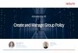 Create and Manage Group Policy - netwrix.com · –Asynchronous (default) and synchronous script processing. Group Policy best practices. Group Policy Best Practices Implement the