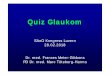 1 - 2 Gibbons Töteberg Glaukom Quiz FMG MTH.ppt · PDF fileEinige Informationen über Screening Prävalenz von Glaukom ist multifaktoriell Ca 50% der Glaukome sind unentdeckt1-3 Die